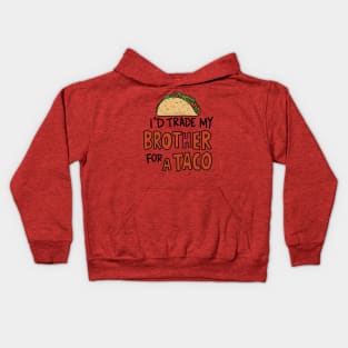 I'd Trade My Brother For A Taco Cinco De Mayo funny Kids Hoodie